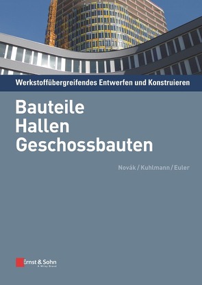 Werkstoffübergreifendes Entwerfen und Konstruieren von Euler,  Mathias, Kuhlmann,  Ulrike, Novák,  Balthasar