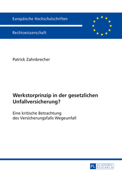 Werkstorprinzip in der gesetzlichen Unfallversicherung? von Zahnbrecher,  Patrick