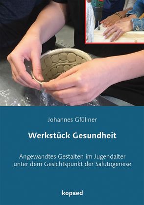 Werkstück Gesundheit von Gfüllner,  Johannes