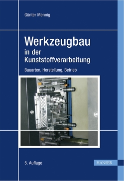 Werkzeugbau in der Kunststoffverarbeitung von Mennig,  Günter