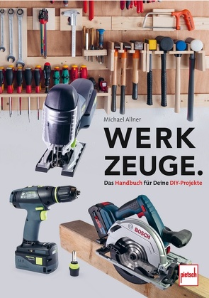 Werkzeuge. Das Handbuch für Deine DIY-Projekte von Allner,  Michael