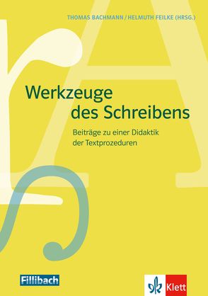 Werkzeuge des Schreibens von Bachmann,  Thomas, Feilke,  Helmuth