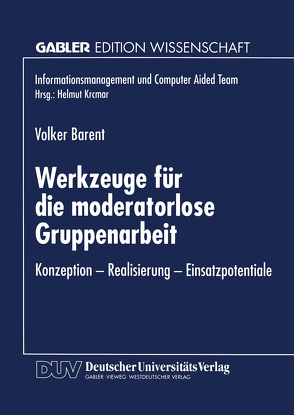 Werkzeuge für die moderatorlose Gruppenarbeit von Barent,  Volker