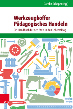 Werkzeugkoffer Pädagogisches Handeln von Brill,  Christoph, Kamradt,  Silke, Kretschmer,  Wilfried, Larisch,  Peter, Luster,  Meike, Meisert,  Anke, Pihet,  Christiane, Pihet,  Pierre R., Schaper,  Carolin, Trzebin,  Nils, Will,  Renate