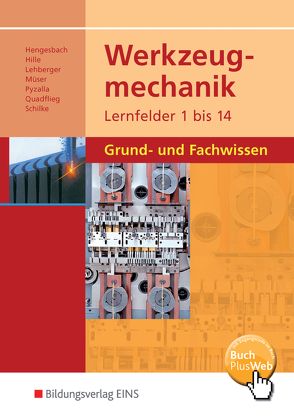 Werkzeugmechanik Lernfelder 1-14 von Hengesbach,  Klaus, Hille,  Peter, Lehberger,  Jürgen, Müser,  Detlef, Pyzalla,  Georg, Quadflieg,  Walter, Schilke,  Werner