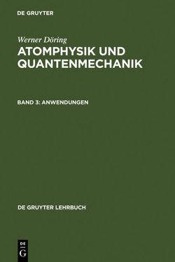 Werner Döring: Atomphysik und Quantenmechanik / Anwendungen von Döring,  Werner