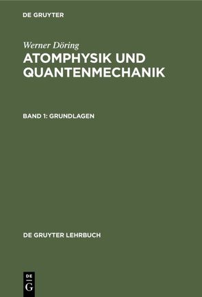 Werner Döring: Atomphysik und Quantenmechanik / Grundlagen von Döring,  Werner