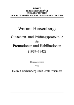 Werner Heisenberg: Gutachten- und Prüfungsprotokolle für Promotionen und Habilitationen (1929–1942) von Heisenberg,  Werner, Rechenberg,  Helmut, Wiemers,  Gerald