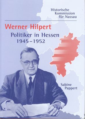 Werner Hilpert – Politiker in Hessen 1945 bis 1952 von Pappert,  Sabine