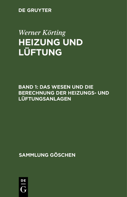 Werner Körting: Heizung und Lüftung / Das Wesen und die Berechnung der Heizungs- und Lüftungsanlagen von Körting,  Werner