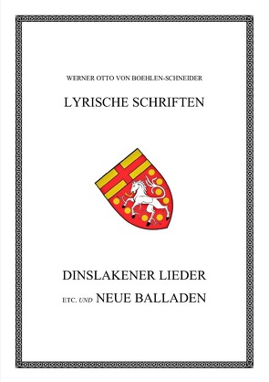 Werner Otto von Boehlen-Schneider: Lyrische Schriften / Dinslakener Lieder von Otto von Boehlen-Schneider,  Werner