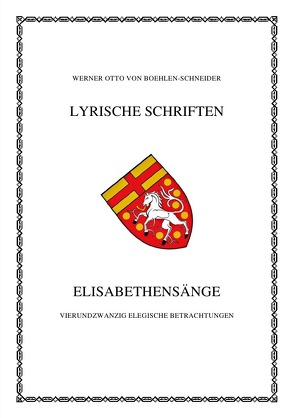 Werner Otto von Boehlen-Schneider: Lyrische Schriften / Elisabethensänge von Otto von Boehlen-Schneider,  Werner