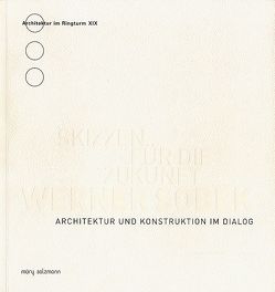 Werner Sobek. Skizzen für die Zukunft von Baker,  William, Conzett,  Jürg, Eilbracht,  Gert, Haase,  Walter, Hollein,  Hans, Linkwitz,  Klaus, Pogacnik,  Marko, Sobek,  Werner, Stiller,  Adolph