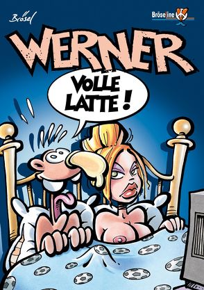 WERNER – VOLLE LATTE! von Brösel, Feldmann,  Rötger