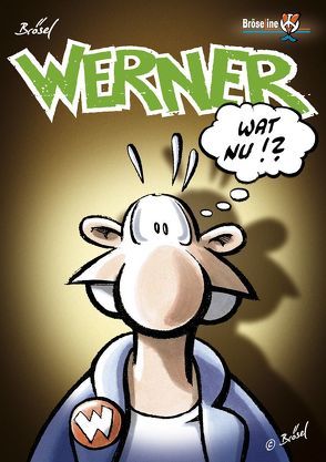 WERNER – WAT NU!? von Brösel, Feldmann,  Rötger