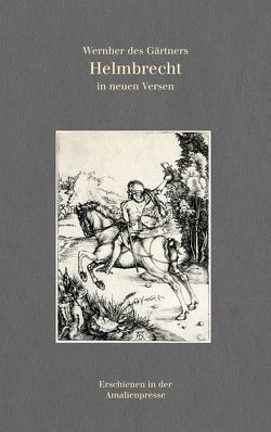 Wernher des Gärtners Helmbrecht in neuen Versen von Polentz,  Wolfgang von, Wernher der Gärtner