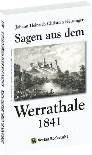 WERRATAL – Sagen aus dem Werrathale in Thüringen 1841 von Heusinger,  Johann Heinrich Christian, Rockstuhl,  Harald