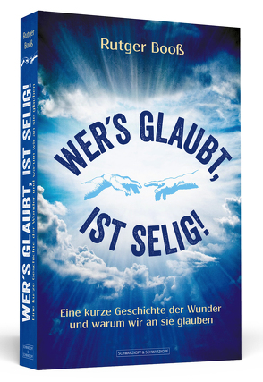 Wer´s glaubt, ist selig! von Booß,  Rutger