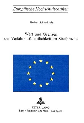 Wert und Grenzen der Verfahrensöffentlichkeit im Strafprozess von Schmidthals,  Herbert