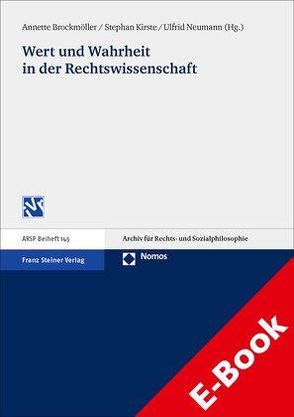 Wert und Wahrheit in der Rechtswissenschaft von Brockmöller,  Annette, Kirste,  Stephan, Neumann,  Ulfrid