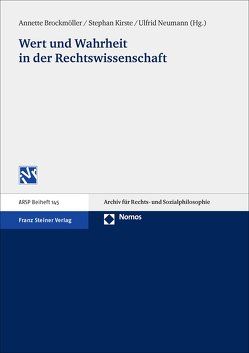 Wert und Wahrheit in der Rechtswissenschaft von Brockmöller,  Annette, Kirste,  Stephan, Neumann,  Ulfrid