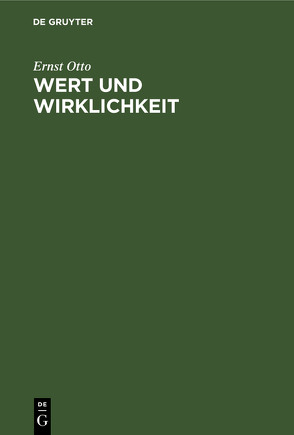 Wert und Wirklichkeit von Otto,  Ernst