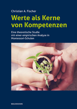 Werte als Kerne von Kompetenzen von Fischer,  Christian A