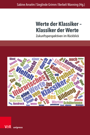 Werte der Klassiker – Klassiker der Werte von Anselm,  Sabine, Bär,  Florian, Dall'Armi,  Julia v., Dewenter,  Bastian, Füllmann,  Rolf, Grimm,  Sieglinde, Heiser,  Ines, Herz,  Cornelius, Kónya-Jobs,  Nathalie, Leiß,  Judith, Seidel,  Aline, Ullrich,  Heiko, Waczek,  Anna, Wanning,  Berbeli