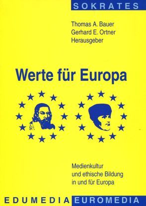 Werte für Europa von Bauer,  Thomas A, Ortner,  Gerhard E