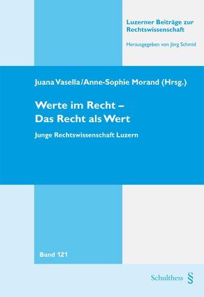 Werte im Recht – Das Recht als Wert von Morand,  Anne-Sophie, Vasella,  Juana