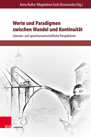 Werte und Paradigmen zwischen Wandel und Kontinuität von Chabros,  Eliza, Drynda,  Joanna, Dubrowska,  Małgorzata, Gorecka,  Marzena, Grzesiuk,  Ewa, Grzeszczak,  Monika, Jakubów,  Marek, Krisch,  Marek, Lawnikowska-Koper,  Joanna, Nilges,  Yvonne, Nowara-Matusik,  Nina, Pędzisz,  Joanna, Pokrywka,  Rafal, Rutka,  Anna, Szulc-Brzozowska,  Magdalena, Tomczuk,  Dorota, Topczewska,  Urszula