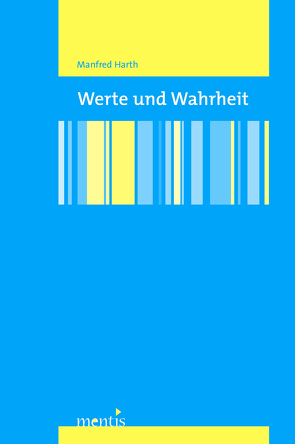 Werte und Wahrheit von Harth,  Manfred