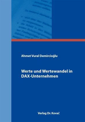 Werte und Wertewandel in DAX-Unternehmen von Demircioglu,  Ahmet Vural