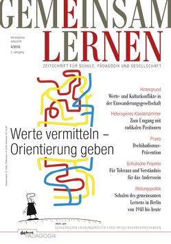 Werte vermitteln – Orientierung geben von Ahlring,  Ingrid, Edler,  Kurt, Friedrich,  Joerg, GGG - Verband für Schulen des gemeinsamen Lernens, Gruhne,  Christina, Kaletsch,  Christa, Lenz,  Petra, Lind,  Georg