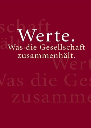 Werte. Was die Gesellschaft zusammenhält. von Meier,  Johannes, Mohn,  Brigitte, Mohn,  Liz, Weidenfeld,  Werner