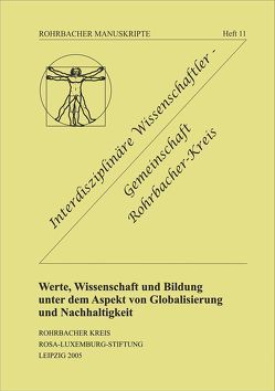 Werte, Wissenschaft und Bildung unter dem Aspekt von Globalisierung und Nachhaltigkeit von Caysa,  Volker, Fuchs-Kittowski,  Klaus, Gerold,  Sabine, Gräbe,  Hans G, Küpper,  Stefan, Laitko,  Hubert, Methling,  Wolfgang, Opitz,  Roland, Poppei,  Gerhard, Rochhausen,  Rudolf