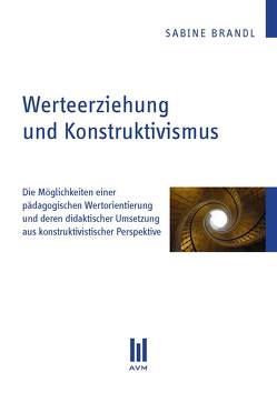 Werteerziehung und Konstruktivismus von Brandl,  Sabine