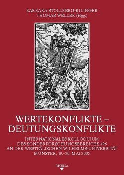 Wertekonflikte – Deutungskonflikte von Althoff,  Gerd, Dartmann,  Christoph, Kalning,  Pamela, Kintzinger,  Martin, Krug-Richter,  Barbara, Meier,  Christel, Müller-Oberhäuser,  Gabriele, Nirenberg,  David, Poeschke,  Joachim, Ramakers,  Bart, Schmidt,  Rüdiger, Schmitt,  Jean C, Schröer,  Christina, Siep,  Ludwig, Stollberg-Rilinger,  Barbara, Völkel,  Markus, Weller,  Thomas