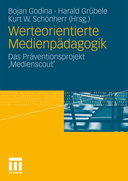 Werteorientierte Medienpädagogik von Godina,  Bojan, Grübele,  Harald, Schönherr,  Kurt W.