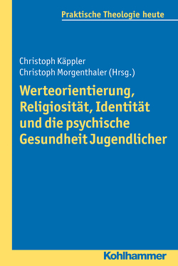 Werteorientierung, Religiosität, Identität und die psychische Gesundheit Jugendlicher von Bitter,  Gottfried, Fechtner,  Kristian, Fuchs,  Ottmar, Gerhards,  Albert, Käppler,  Christoph, Klie,  Thomas, Kohler-Spiegel,  Helga, Morgenthaler,  Christoph, Wagner-Rau,  Ulrike