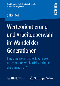 Werteorientierung und Arbeitgeberwahl im Wandel der Generationen von Pfeil,  Silko