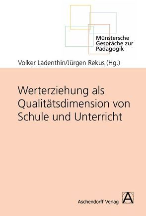 Werterziehung als Qualitätsdimension von Schule und Unterricht von Ladenthin,  Volker, Rekus,  Jürgen