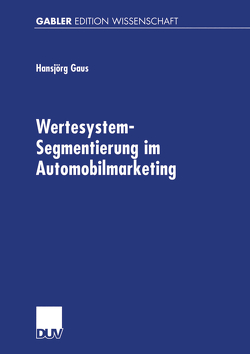 Wertesystem-Segmentierung im Automobilmarketing von Gaus,  Hansjörg