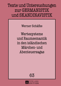 Wertesysteme und Raumsemantik in den isländischen Märchen- und Abenteuersagas von Schäfke,  Werner