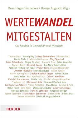 Wertewandel mitgestalten von Augustin,  George, Bach,  Thomas, Birg,  Herwig, Bodenheimer,  Alfred, Bolz,  Norbert, Christ,  Harald, Deichmann,  Heinrich, Eigendorf,  Jörg, Fehrenbach,  Franz, Fitschen,  Jürgen, Frey,  Bruno S., Gauweiler,  Peter, Groß,  Norbert, Haasis,  Heinrich, Haberfellner,  Eva Marie, Haller,  Wilhelm Freiherr von, Havel,  Václav, Heidbreder,  Stefan, Hennerkes,  Brun-Hagen, Hillgruber,  Christian, Huber,  Berthold, Hund,  Thomas, Hunger,  Anton, Kannegiesser,  Martin, Kasper,  Walter, Kauder,  Volker, Kelek,  Necla, Koch,  Kurt, Kornblum,  John C., Kretschmann,  Winfried, Lehr,  Ursula, Leibinger-Kammüller,  Nicola, Lob,  Friedhelm, Lübbe,  Hermann, Marx,  Reinhard, Metzler,  Friedrich, Mißfelder,  Philipp, Müller,  Theo, Pohl,  Reinfried, Prinz,  Detlef, Reich,  Jens, Schäuble,  Wolfgang, Schlippe,  Arist von, Schneider,  Nikolaus, Schneider,  Uwe, Schröder,  Kristina, Spaemann,  Robert, Steinmeier,  Frank-Walter, Stolte,  Dieter, Ucar,  Bülent, Weidenfeld,  Werner, Winkler,  Heinrich August