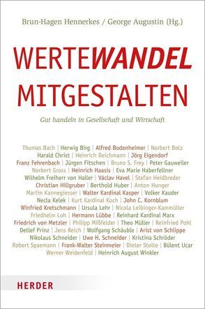 Wertewandel mitgestalten von Augustin,  George, Bach,  Thomas, Birg,  Herwig, Bodenheimer,  Alfred, Bolz,  Norbert, Christ,  Harald, Deichmann,  Heinrich, Eigendorf,  Jörg, Fehrenbach,  Franz, Fitschen,  Jürgen, Frey,  Bruno S., Gauweiler,  Peter, Groß,  Norbert, Haasis,  Heinrich, Haberfellner,  Eva Marie, Haller,  Wilhelm Freiherr von, Havel,  Václav, Heidbreder,  Stefan, Hennerkes,  Brun-Hagen, Hillgruber,  Christian, Huber,  Berthold, Hund,  Thomas, Hunger,  Anton, Kannegiesser,  Martin, Kasper,  Walter, Kauder,  Volker, Kelek,  Necla, Koch,  Kurt, Kornblum,  John C., Kretschmann,  Winfried, Lehr,  Ursula, Leibinger-Kammüller,  Nicola, Lob,  Friedhelm, Lübbe,  Hermann, Marx,  Reinhard, Metzler,  Friedrich, Mißfelder,  Philipp, Müller,  Theo, Pohl,  Reinfried, Prinz,  Detlef, Reich,  Jens, Schäuble,  Wolfgang, Schlippe,  Arist von, Schneider,  Nikolaus, Schneider,  Uwe, Schröder,  Kristina, Spaemann,  Robert, Steinmeier,  Frank-Walter, Stolte,  Dieter, Ucar,  Bülent, Weidenfeld,  Werner, Winkler,  Heinrich August