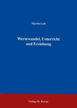 Wertewandel, Unterricht und Erziehung von Lott,  Martin