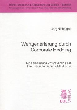 Wertgenerierung durch Corporate Hedging von Niebergall,  Jörg