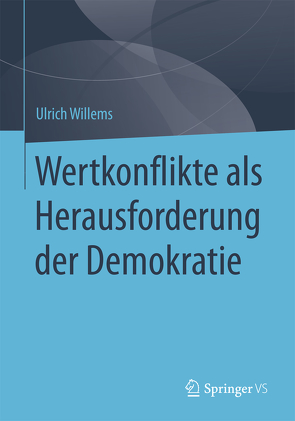 Wertkonflikte als Herausforderung der Demokratie von Willems,  Ulrich