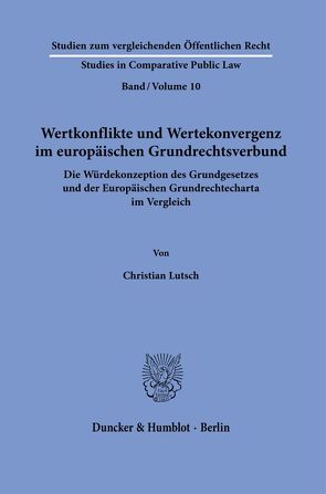 Wertkonflikte und Wertekonvergenz im europäischen Grundrechtsverbund. von Lutsch,  Christian